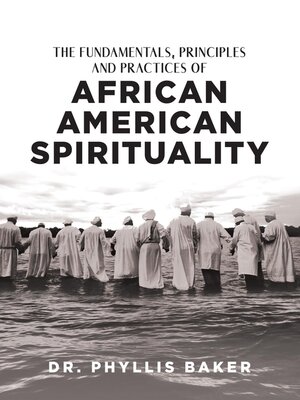 cover image of The Fundamentals, Principles and Practices of African American Spirituality